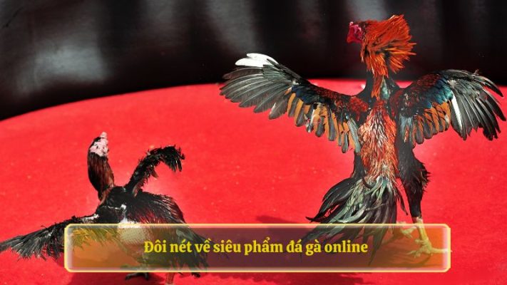 Đôi nét về siêu phẩm đá gà online 