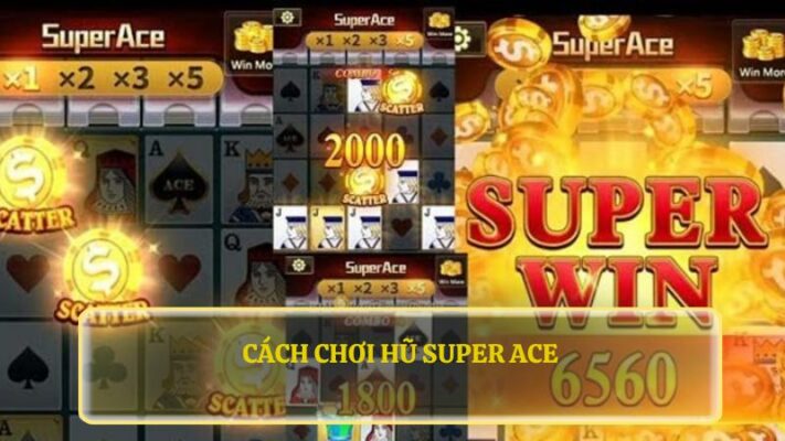 cách chơi hũ super ace 79KING