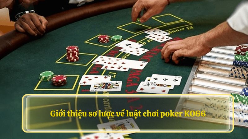 Giới thiệu sơ lược về luật chơi poker 79KING